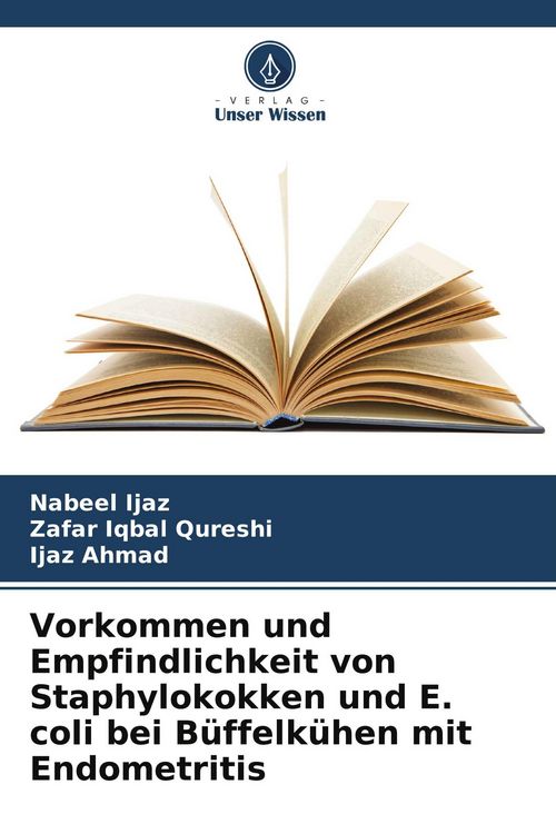 Produktbild: Vorkommen und Empfindlichkeit von Staphylokokken und E. coli bei B&uuml;ffelk&uuml;hen mit Endometritis