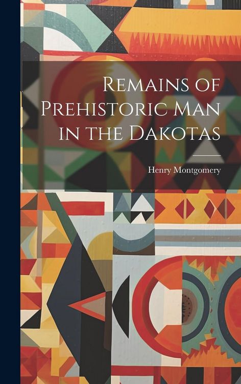 Produktbild: Remains of Prehistoric man in the Dakotas