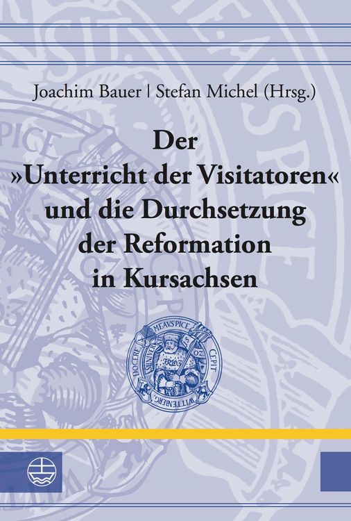 Produktbild: Der "Unterricht der Visitatoren" und die Durchsetzung der Reformation in Kursachsen