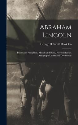 Produktbild: Abraham Lincoln: Books and Pamphlets, Medals and Busts, Personal Relics, Autograph Letters and Documents