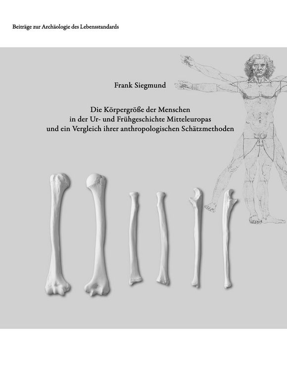 Produktbild: Die K&ouml;rpergr&ouml;&szlig;e der Menschen in der Ur- und Fr&uuml;hgeschichte Mitteleuropas und ein Vergleich ihrer anthropologischen Sch&auml;tzmethoden
