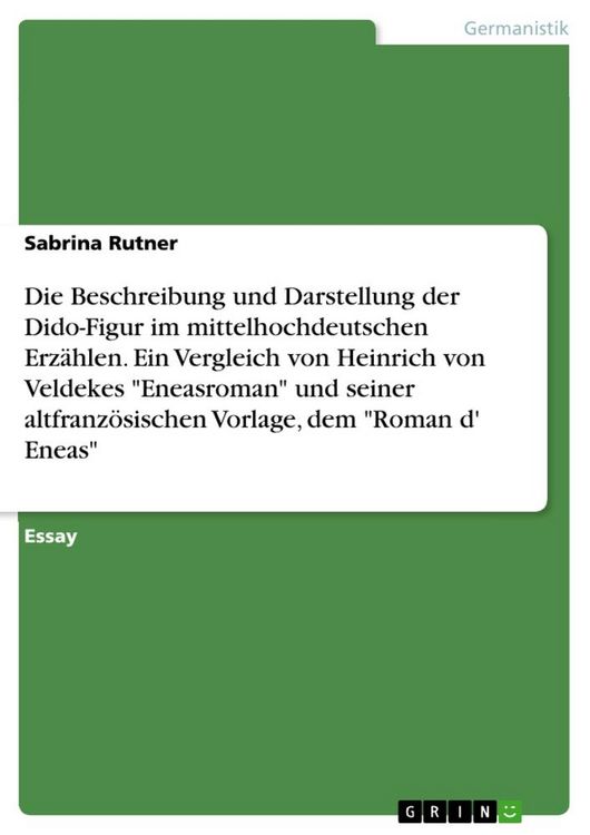 Produktbild: Die Beschreibung und Darstellung der Dido-Figur im mittelhochdeutschen Erz&auml;hlen. Ein Vergleich von Heinrich von Veldekes "Eneasroman" und seiner altfr