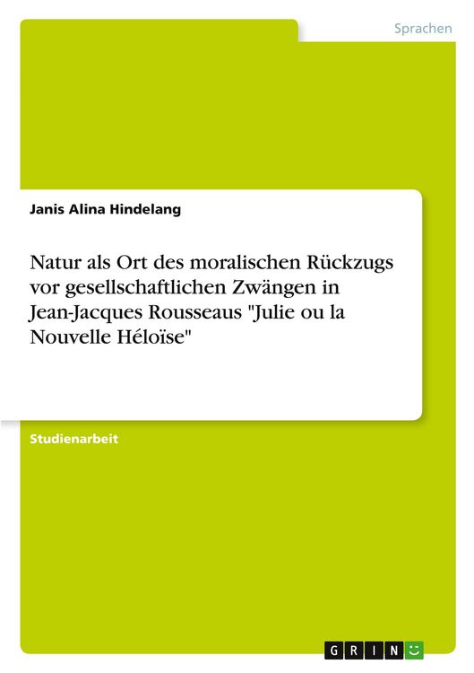 Produktbild: Natur als Ort des moralischen R&uuml;ckzugs vor gesellschaftlichen Zw&auml;ngen in Jean-Jacques Rousseaus "Julie ou la Nouvelle H&eacute;lo&iuml;se"