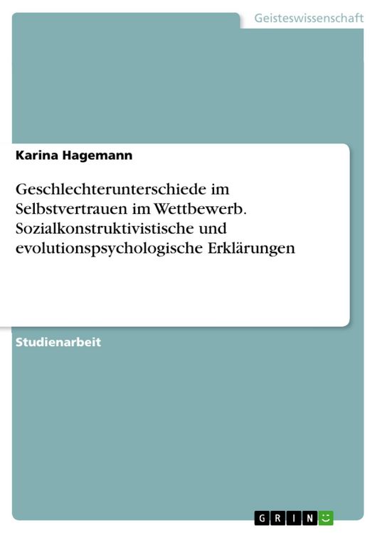 Produktbild: Geschlechterunterschiede im Selbstvertrauen im Wettbewerb. Sozialkonstruktivistische und evolutionspsychologische Erkl&auml;rungen