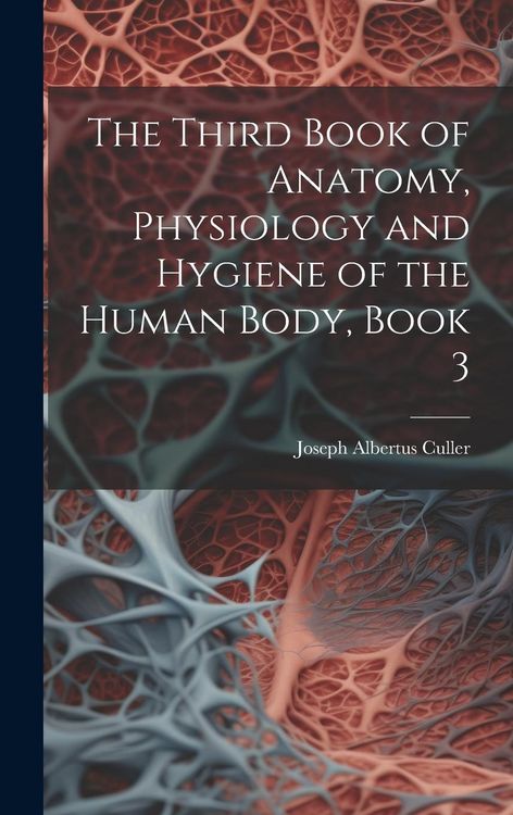 Produktbild: The Third Book of Anatomy, Physiology and Hygiene of the Human Body, Book 3