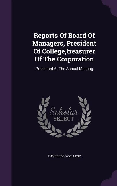 Produktbild: Reports of Board of Managers, President of College, Treasurer of the Corporation: Presented at the Annual Meeting