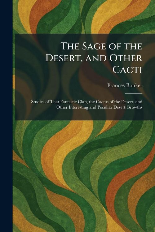 Produktbild: The Sage of the Desert, and Other Cacti