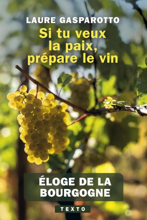 Produktbild: Si tu veux la paix, pr&eacute;pare le vin : &eacute;loge de la Bourgogne