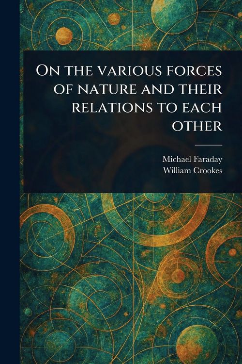 Produktbild: On the Various Forces of Nature and Their Relations to Each Other