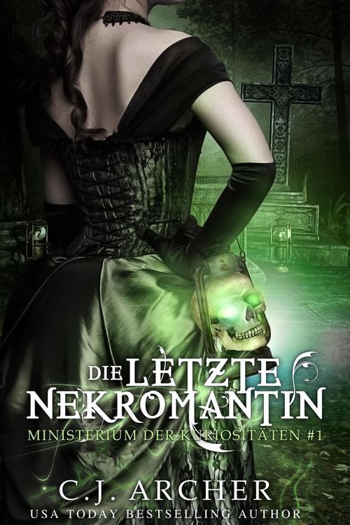 Produktbild: Die letzte Nekromantin (Ministerium der Kuriosit&auml;ten, #1)
