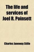 Produktbild: The Life and Services of Joel R. Poinsett; The Confidential Agent in South Carolina of President Jackson During the Nullification Troubles of