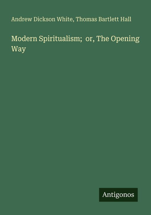 Produktbild: Modern Spiritualism; or, The Opening Way