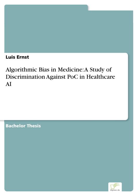 Produktbild: Algorithmic Bias in Medicine: A Study of Discrimination Against PoC in Healthcare AI