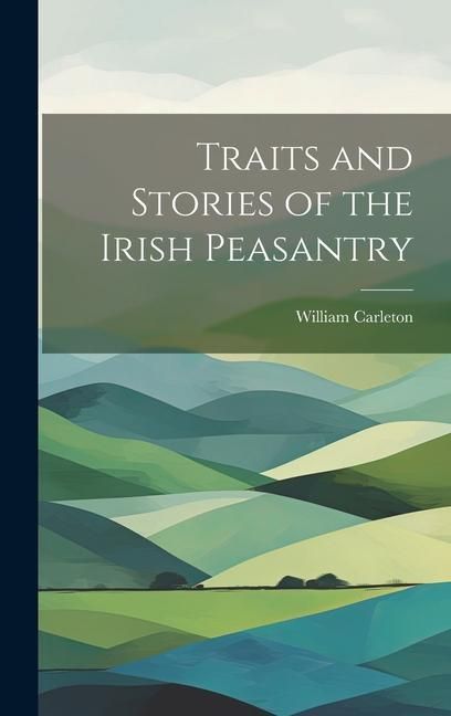 Produktbild: Traits and Stories of the Irish Peasantry