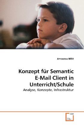 Produktbild: BEDI, A: Konzept f&uuml;r Semantic E-Mail Client in Unterricht/Sc