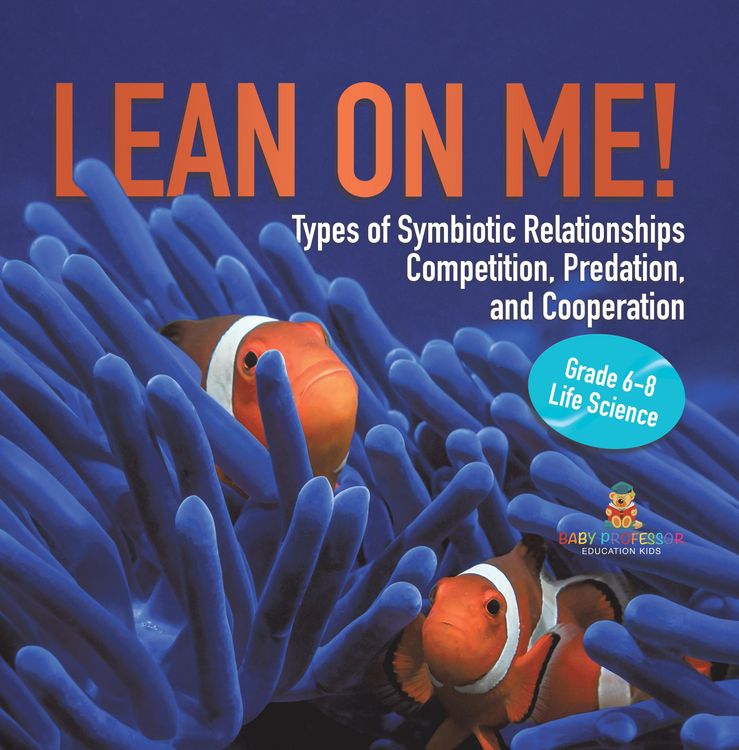 Produktbild: Lean on Me! Types of Symbiotic Relationships | Competition, Predation, and Cooperation | Grade 6-8 Life Science