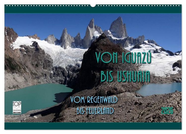 Produktbild: Von Iguaz&uacute; bis Ushuaia - vom Regenwald bis Feuerland (Wandkalender 2026 DIN A2 quer), CALVENDO Monatskalender