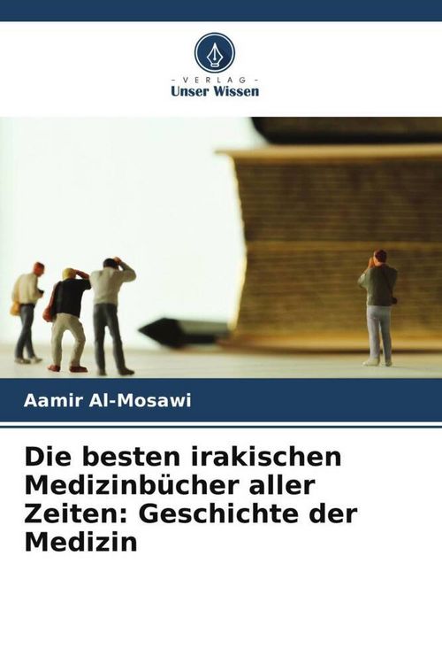 Produktbild: Die besten irakischen Medizinb&uuml;cher aller Zeiten: Geschichte der Medizin