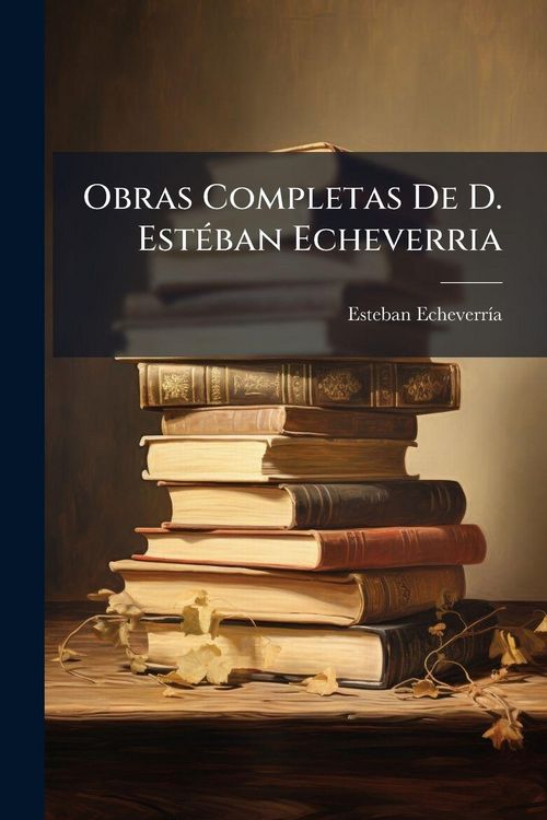 Produktbild: Obras Completas De D. Est&Atilde;(c)ban Echeverria