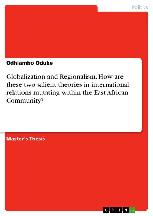 Produktbild: Globalization and Regionalism. How are these two salient theories in international relations mutating within the East African Community?