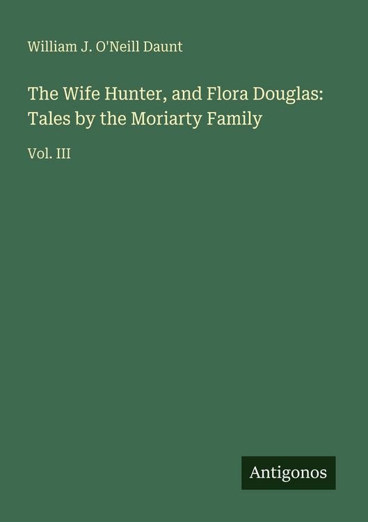Produktbild: The Wife Hunter, and Flora Douglas: Tales by the Moriarty Family