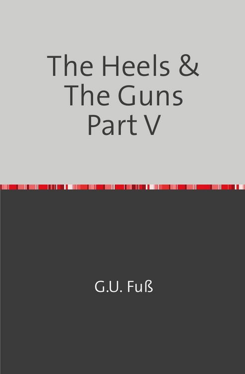 Produktbild: The Heels &amp; The Guns Part V