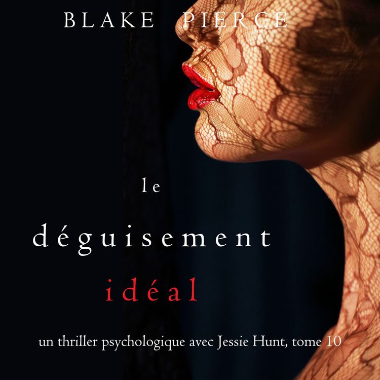 Produktbild: Le D&eacute;guisement Id&eacute;al (Un thriller psychologique avec Jessie Hunt, tome 10)