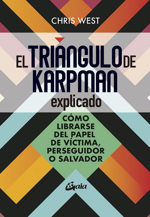 Produktbild: El tri&aacute;ngulo de Karpman explicado : c&oacute;mo librarse del papel de v&iacute;ctima, perseguidor o malvado