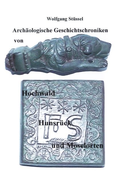 Produktbild: Arch&auml;ologische Chroniken von Hochwald, Hunsr&uuml;ck und Moselorten