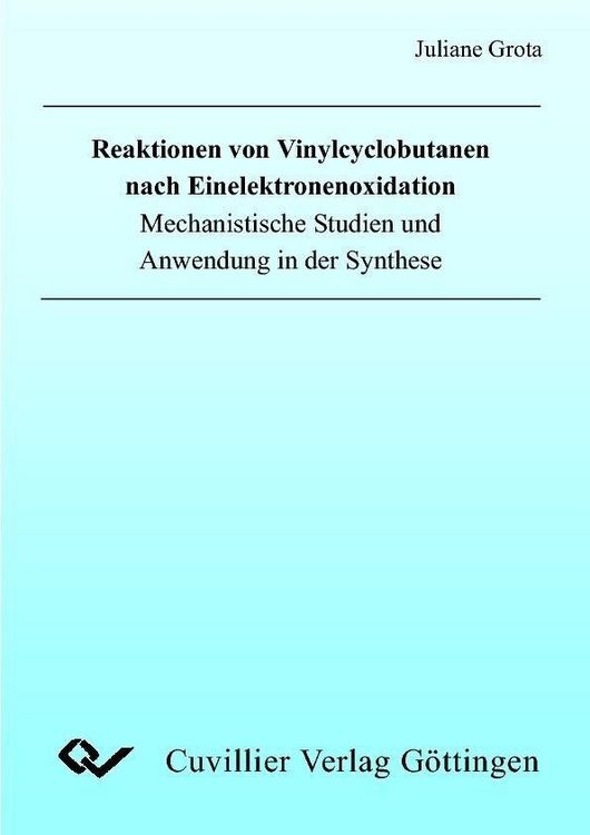 Produktbild: Reaktionen von Vinylcyclobutanen nach Einelektronenoxidation Mechanistische Studien und Anwendung in der Synthese