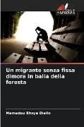 Produktbild: Un migrante senza fissa dimora in balia della foresta