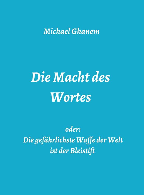 Produktbild: Die Macht des Wortes oder: Die gef&auml;hrlichste Waffe der Welt ist der Bleistift