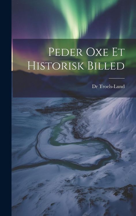 Produktbild: Peder Oxe et Historisk Billed