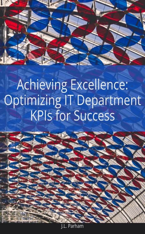 Produktbild: Achieving Excellence Optimizing IT Department KPIs for Success