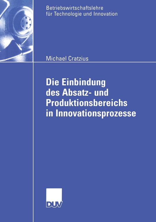 Produktbild: Die Einbindung des Absatz- und Produktionsbereichs in Innovationsprozesse