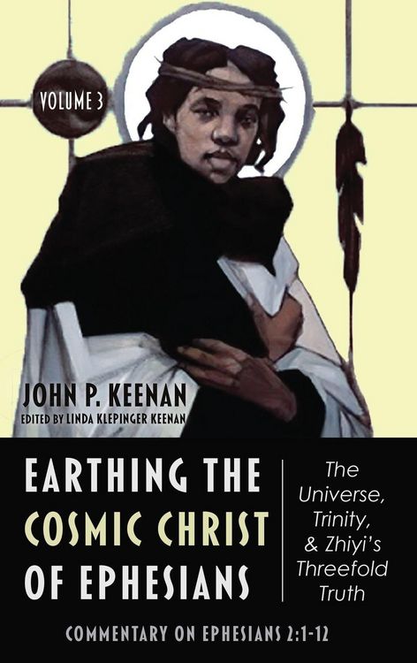 Produktbild: Earthing the Cosmic Christ of Ephesians-The Universe, Trinity, and Zhiyi's Threefold Truth, Volume 3