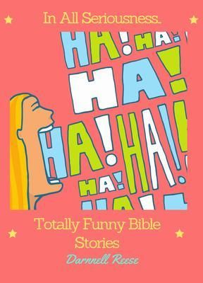 Produktbild: In All Seriousness...Totally Funny Bible Stories