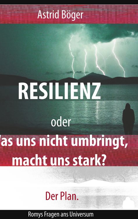 Produktbild: Resilienz oder Was uns nicht umbringt, macht uns stark? Der Plan.
