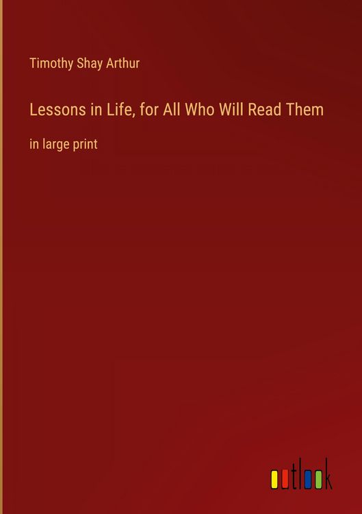 Produktbild: Lessons in Life, for All Who Will Read Them