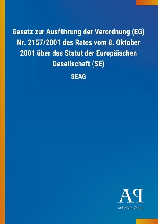 Produktbild: Gesetz zur Ausf&uuml;hrung der Verordnung (EG) Nr. 2157/2001 des Rates vom 8. Oktober 2001 &uuml;ber das Statut der Europ&auml;ischen Gesellschaft (SE)