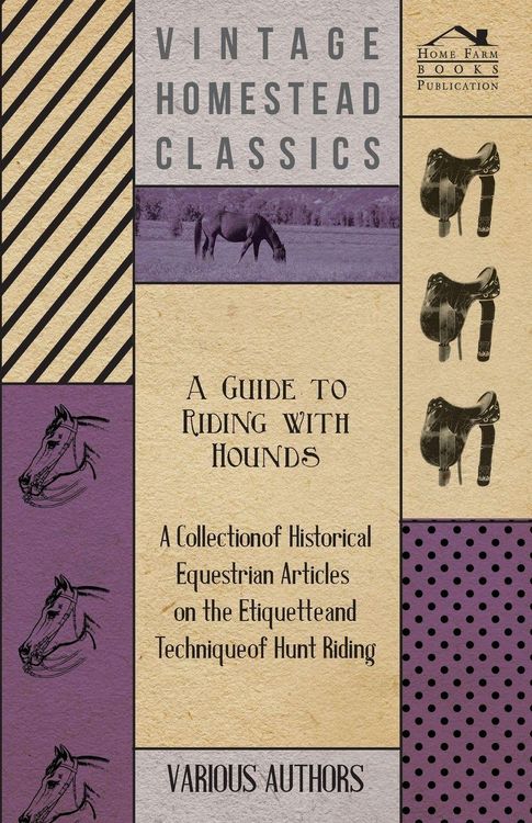 Produktbild: A Guide to Riding with Hounds - A Collection of Historical Equestrian Articles on the Etiquette and Technique of Hunt Riding