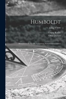 Produktbild: Humboldt; Monatsschrift F&uuml;r Die Gesamten Naturwissenschaften; jahrg. 9 1890
