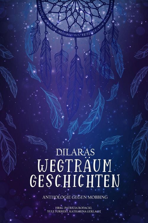 Produktbild: Dilaras Wegtr&auml;umgeschichten: Anti-Mobbing Anthologie