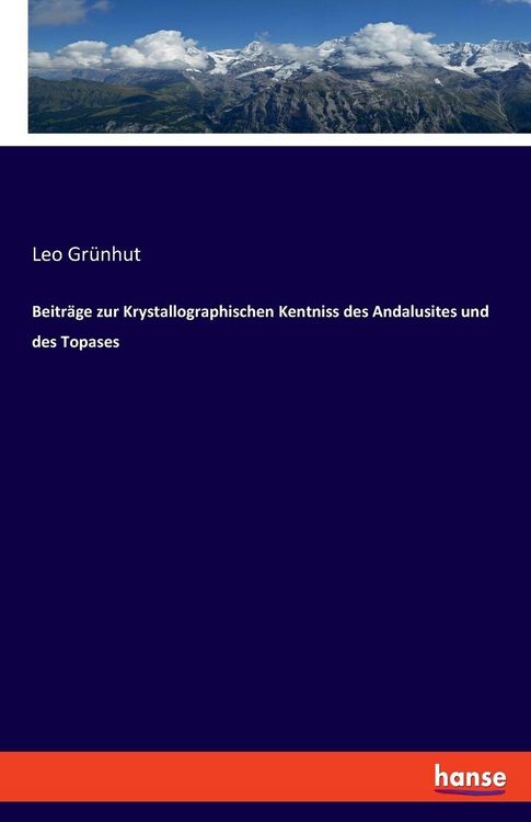 Produktbild: Beitr&auml;ge zur Krystallographischen Kentniss des Andalusites und des Topases