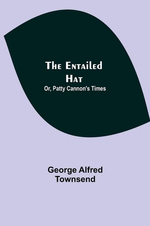 Produktbild: The Entailed Hat; Or, Patty Cannon'S Times