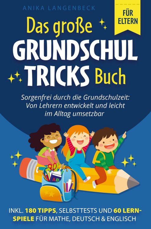 Produktbild: Das gro&szlig;e Grundschultricks Buch - Sorgenfrei durch die Grundschulzeit: Von Lehrern entwickelt und leicht im Alltag umsetzbar