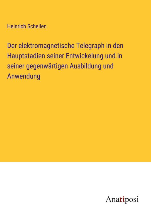 Produktbild: Der elektromagnetische Telegraph in den Hauptstadien seiner Entwickelung und in seiner gegenw&auml;rtigen Ausbildung und Anwendung