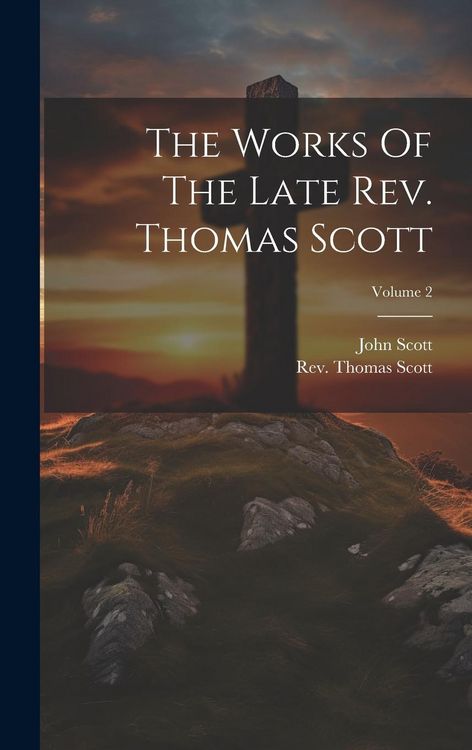 Produktbild: The Works Of The Late Rev. Thomas Scott; Volume 2