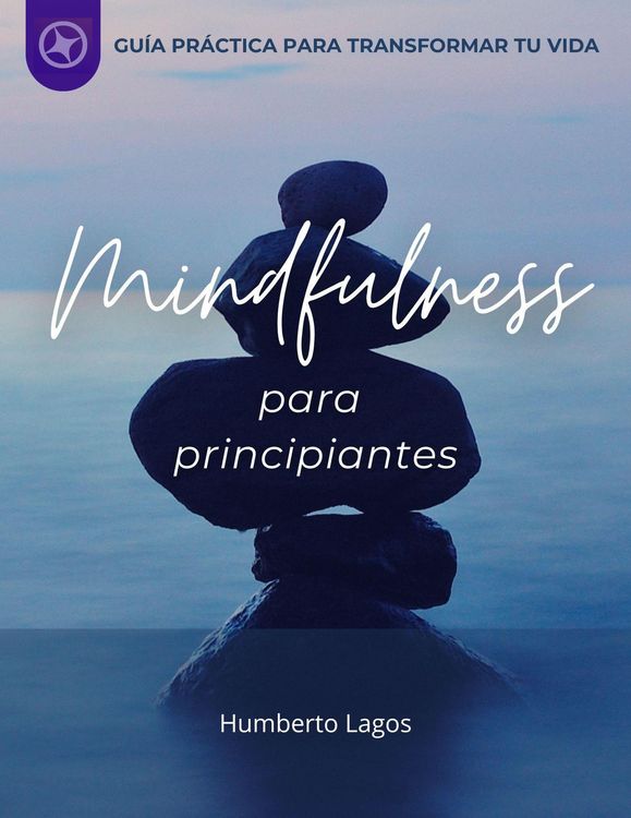 Produktbild: Mindfulness Para Principiantes: Gu&iacute;a Pr&aacute;ctica Para Transformar Tu Vida