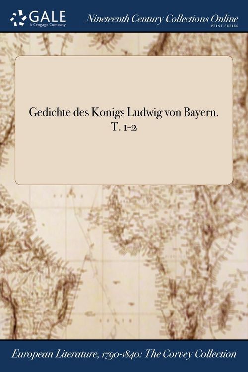 Produktbild: Gedichte des Konigs Ludwig von Bayern. T. 1-2